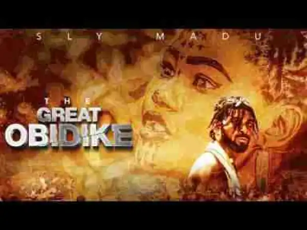 Video: The Great Obidike [Part 1] - Latest 2017 Nigerian Nollywood Traditional Movie English Full HD